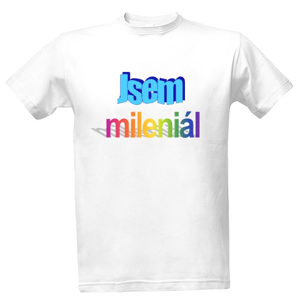Tričko s potiskem Jsem mileniál
