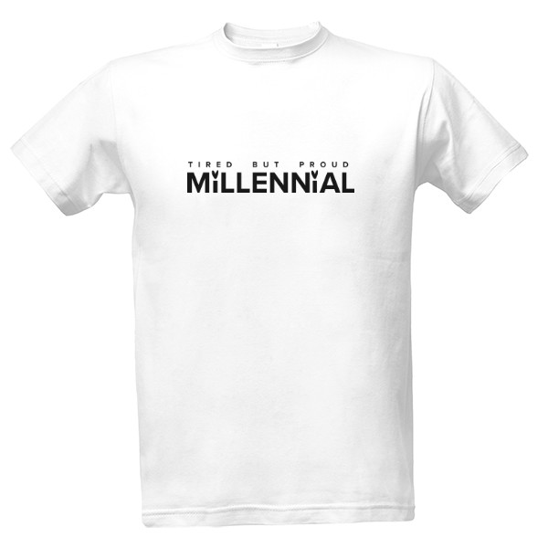 Tričko s potlačou Millennial - tired but proud - čierna