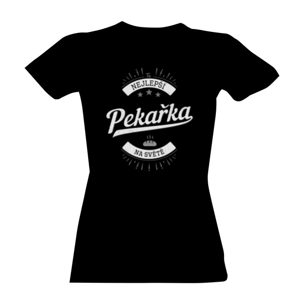 Tričko s potlačou Nejlepší Pekařka