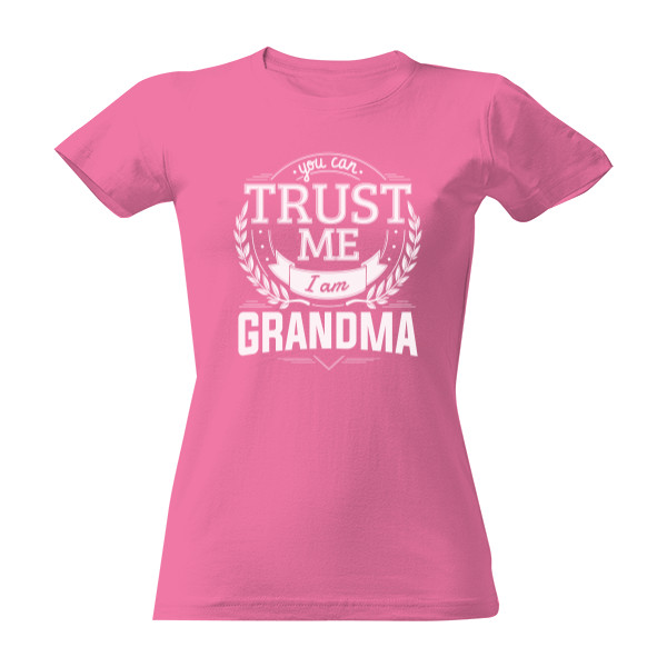 Tričko s potlačou Trust me I am Grandma